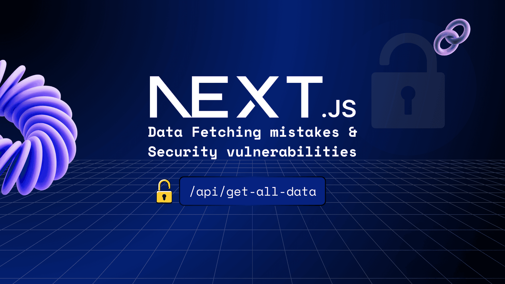 Next.JS Data Fetching mistakes & Security vulnerabilities